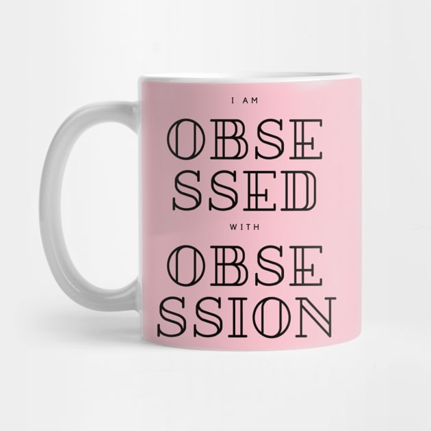 I Am Obsessed with Obsession by CasualTeesOfFashion